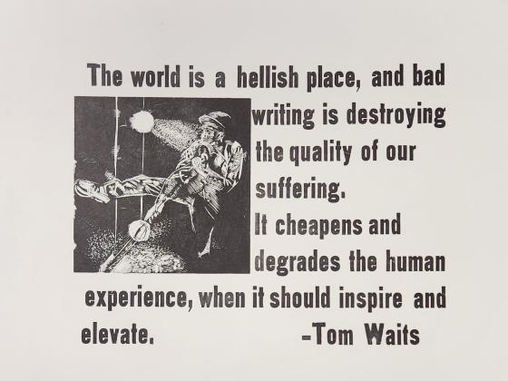 Broadside with Tom Waits quote, "The world is a hellish place"