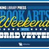 Graphic for King Library Press Books Arts Weekend with Brad Vetter