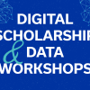 Graphic for Digital Scholarship & Data Workshops